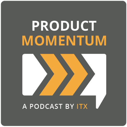 Product Momentum A Podcast by ITX
