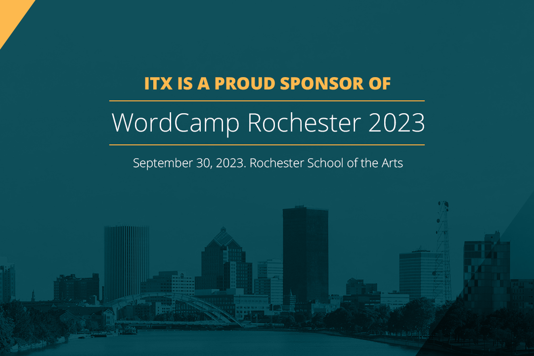 Photo of Rochester skyline with teal overlay. Text on grpahic reads "ITX is a proud sponsor of WordCamp Rochester. September 30. Rochester School of the Arts.